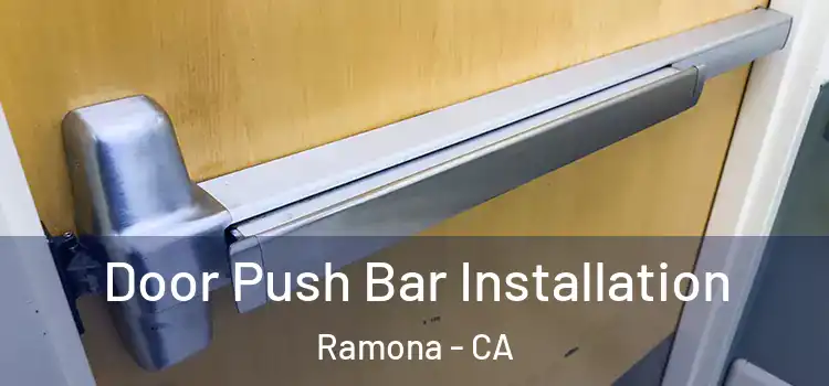 Door Push Bar Installation Ramona - CA