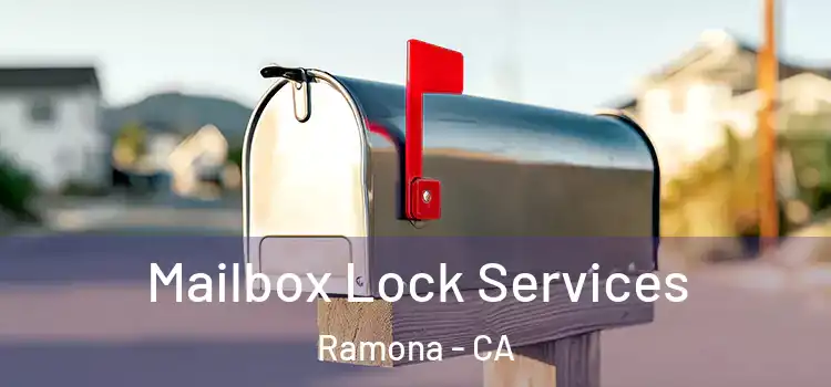 Mailbox Lock Services Ramona - CA